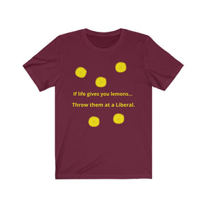 Politics. Liberal. "If Life gives you lemons, throw them at a Liberal."  Unisex Jersey Short Sleeve Tee - GRW Designs