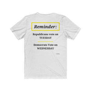 Politics.  Voting Reminder.  "Republicans Vote Tuesday, Democrats Vote Wednesday, Just Kidding."  Unisex Jersey Short Sleeve Tee - GRW Designs