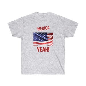 "Merica Yeah - Flag  Unisex Ultra Cotton Tee
