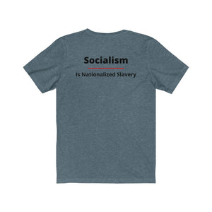 Politics. Conservative. Socialism.  "Socialism is Nationalized Slavery."  Unisex Jersey Short Sleeve Tee - GRW Designs