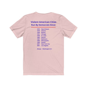 Politics. Democrats. Violence,  "Violent cities run by Democrats." Unisex Jersey Short Sleeve Tee - GRW Designs