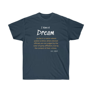 I have a Dream - Live in a Nation of Justice - Unisex Ultra Cotton Tee