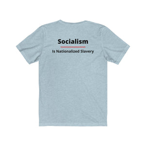 Politics. Conservative. Socialism.  "Socialism is Nationalized Slavery."  Unisex Jersey Short Sleeve Tee - GRW Designs