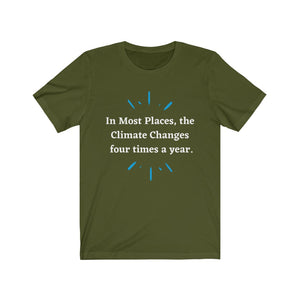 Climate Change.  "Climate Changes 4 times a year."  Unisex Jersey Short Sleeve Tee - GRW Designs