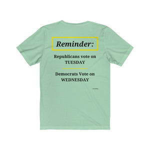 Politics. Voting Reminder. "Republicans Vote Tuesday, Democrats Vote Wednesday, Just Kidding."  Unisex Jersey Short Sleeve Tee - GRW Designs