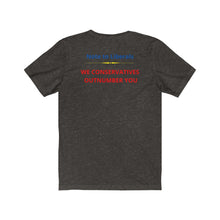 Load image into Gallery viewer, Politics. Liberal. Conservative. &quot;Conservatives Outnumber Liberals.&quot;  Unisex Jersey Short Sleeve Tee - GRW Designs
