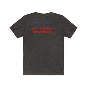 Politics. Liberal. Conservative. "Conservatives Outnumber Liberals."  Unisex Jersey Short Sleeve Tee - GRW Designs