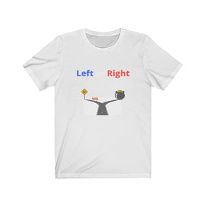 "Left or Right."  Unisex Jersey Short Sleeve Tee