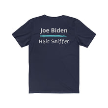 Load image into Gallery viewer, Politics. Joe Biden. &quot;Joe Biden, Hair Sniffer.&quot;  Unisex Jersey Short Sleeve Tee - GRW Designs
