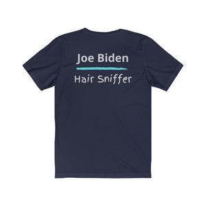 Politics. Joe Biden. "Joe Biden, Hair Sniffer."  Unisex Jersey Short Sleeve Tee - GRW Designs