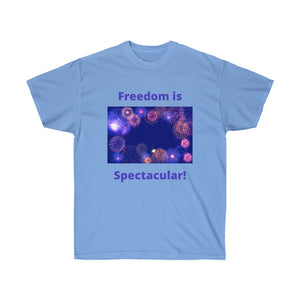 July 4th - Freedom is Spectacular - Fireworks - Unisex Ultra Cotton Tee