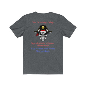 Back Print. Left Vs. Right. Liberalism vs. Conservatism. "Heed my warnings Mateys." Unisex Jersey Short Sleeve Tee