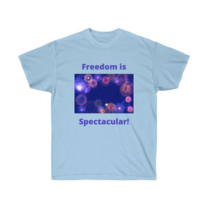 July 4th - Freedom is Spectacular - Fireworks - Unisex Ultra Cotton Tee