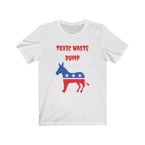 Democratic Party.  "Toxic Waste Dump."  Unisex Jersey Short Sleeve Tee