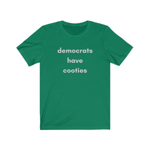 "Democrats Have Cooties."  Unisex Jersey Short Sleeve Tee