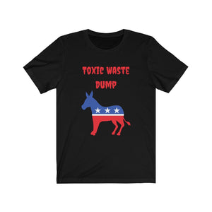 Democratic Party.  "Toxic Waste Dump."  Unisex Jersey Short Sleeve Tee