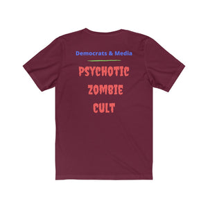 "Democrats and Media. Psychotic Zombie Cult"  Unisex Jersey Short Sleeve Tee