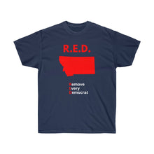 Load image into Gallery viewer, Montana - R.E.D. = Remove Every Democrat - Unisex Ultra Cotton Tee
