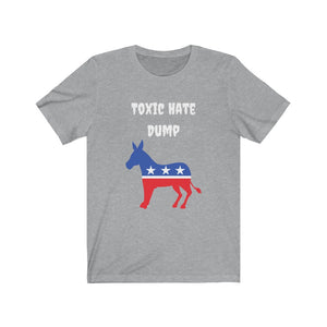 Democratic Party. "Toxic Hate Dump."  Unisex Jersey Short Sleeve Tee