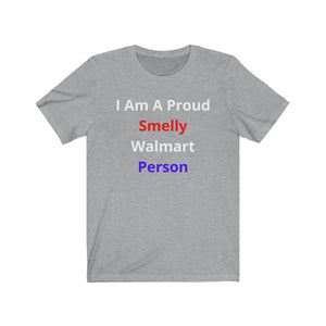 "Smelly Walmart People."  Unisex Jersey Short Sleeve Tee