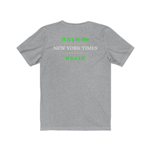 Politics. Media. Lies.  "If it's in the New York Times, it's a Lie."  Unisex Jersey Short Sleeve Tee - GRW Designs