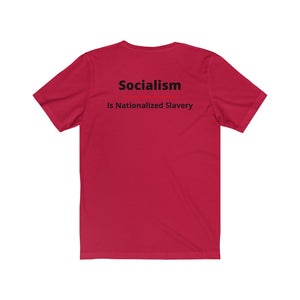 Politics. Conservative. Socialism.  "Socialism is Nationalized Slavery."  Unisex Jersey Short Sleeve Tee - GRW Designs