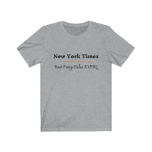 Load image into Gallery viewer, Politics. Media. &quot;New York Times. Best Fairy Tales Ever!&quot;  Unisex Jersey Short Sleeve Tee - GRW Designs
