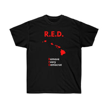 Load image into Gallery viewer, Hawaii - R.E.D. = Remove Every Democrat - Unisex Ultra Cotton Tee
