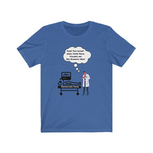 Load image into Gallery viewer, Democratic Party.  &quot;Yikes.  This patient needs Voter Fraud, Violence and Bad Economic News.&quot;  Unisex Jersey Short Sleeve Tee
