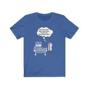 Democratic Party.  "Yikes This patient needs Voter Fraud, Violence and Bad Economic News." Unisex Jersey Short Sleeve Tee