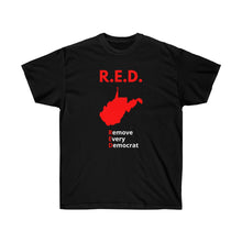 Load image into Gallery viewer, West Virginia - R.E.D. = Remove Every Democrat -  Unisex Ultra Cotton Tee
