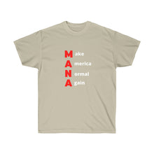 Load image into Gallery viewer, Woke. Maga. MANA - Make America Normal Again. Unisex Ultra Cotton Tee
