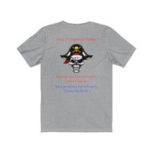 Load image into Gallery viewer, Back Print. Left Vs. Right. Liberalism vs. Conservatism. &quot;Heed my warnings Mateys.&quot; Unisex Jersey Short Sleeve Tee
