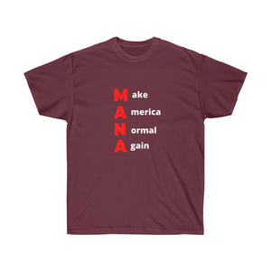 Woke. Maga. MANA - Make America Normal Again. Unisex Ultra Cotton Tee