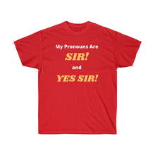 Load image into Gallery viewer, My Pronouns are: SIR! and YES SIR!
