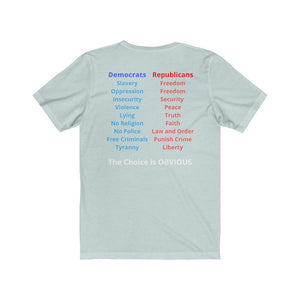 "Democrats Vs. Republicans. the Choice is Clear."  Unisex Jersey Short Sleeve Tee