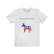 Load image into Gallery viewer, Democratic Party.  &quot;Keep This Ass Out of Office.&quot;  Unisex Jersey Short Sleeve Tee
