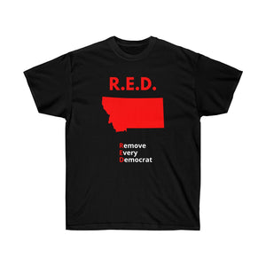 Montana - R.E.D. = Remove Every Democrat - Unisex Ultra Cotton Tee