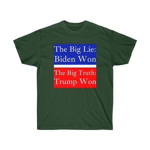 The Big Lie: Biden Won. - Unisex Ultra Cotton Tee