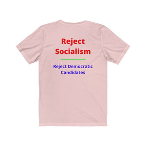 Politics. Socialism. "Reject Socialism, Reject Democratic Candidates."  Unisex Jersey Short Sleeve Tee - GRW Designs