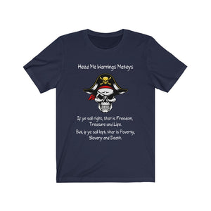 Front Print. Left Vs. Right. Liberalism vs. Conservatism. "Heed me warnings Mateys." Unisex Jersey Short Sleeve Tee