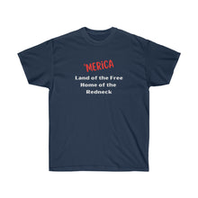 Load image into Gallery viewer, &#39;Merica - Land of the Free Home of the Redneck
