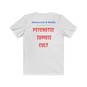 "Democrats and Media. Psychotic Zombie Cult"  Unisex Jersey Short Sleeve Tee