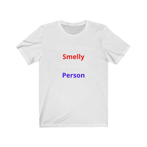 "Smelly Walmart People."  Unisex Jersey Short Sleeve Tee