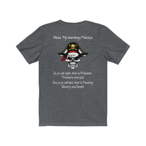 Back Printed. Left vs. Right. Liberalism vs. Conservatism. "Heed my warnings Mateys."  Unisex Jersey Short Sleeve Tee