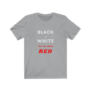 Race Relations.  "Black or White, We ALL Bleed RED" - GRW Designs