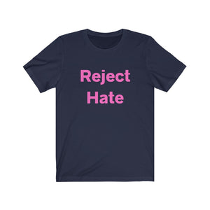 Reject Hate.  Unisex Jersey Short Sleeve Tee