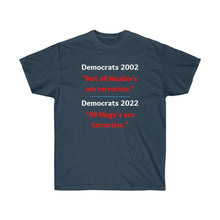 Load image into Gallery viewer, Democrats: &#39;All Maga&#39;s are terrorists.&quot; - Unisex Ultra Cotton Tee
