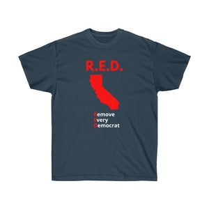 California - R.E.D. = Remove Every Democrat - Unisex Ultra Cotton Tee