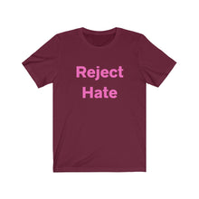 Load image into Gallery viewer, Reject Hate.  Unisex Jersey Short Sleeve Tee
